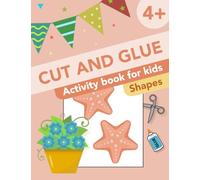 Cut and Glue: Shapes: Activity Book for Kids 4+: Scissor Skills, Cutting and Pasting (Cut and Paste Workbooks for kids)