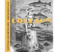 Cut and Paste 400 Years of Collage /anglais