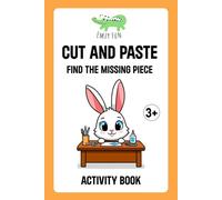 Cut and Paste Find The Missing Piece Activity Book: Fun Scissor Skills, Gluing Practice, and Matching Activities for Early Learning and Hand-Eye Coordination for Kids Ages 3-5