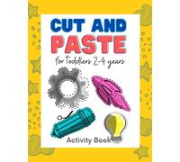 Cut and paste for toddlers 2-4 years: Workbook for Cut Out and Glue (Activity Book for Kids Scissor Skills Cutting and Coloring) (Preschool and ... 7 (Coloring and activity books for kids)