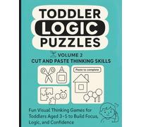 Cut and Paste Thinking Skills for Toddlers Ages 3 to 5: Montessori Brain Builders Volume 2 Visual Logic Games for Focus, Matching, Sorting and Creative Reasoning