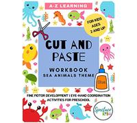 Cut and Paste Workbook for Preschool: Sea Animals Workbook for Children, Scissor Cutting Skills, Preschool, PreK, Kindergarten, Workbook for Fine ... A to Z learning, Alphabets, Colors, Counting