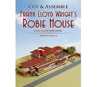 Cut & Assemble Frank Lloyd Wright's Robie House (Dover Children's Activity Books)