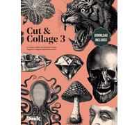 Cut & Collage 3: A Treasury of Bizarre & Beautiful Vintage Images for Collage and Mixed Media Artists (The Cut and Collage series by Vault Editions)