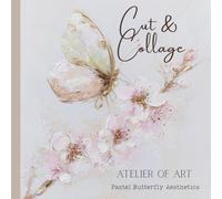 Cut & Collage - Atelier of Art - Pastel Butterfly Aesthetics: Ephemera for Scrapbooking | Junk Journals | Mixed Media & Creative Collage Projects