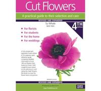 Cut Flowers A practical guide to their selection and care
