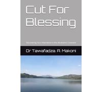 Cut For Blessing: Discovering Your Inheritance in the Abrahamic Covenant