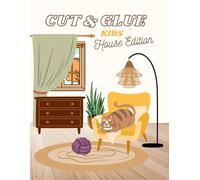 Cut & Glue for Kids: House Edition Activity Book: Scissor Skills and Creativity Practice