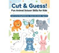 Cut & Guess! Fun Animal Scissor Skills for Kids: Learn to Cut Along Dotted Lines • Guess Cute Animals • Ages 3-5