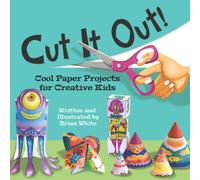 Cut It Out!: Cool Paper Projects for Creative Kids