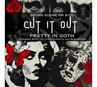 Cut It Out Pretty In Goth: Ephemera Book for Junk Journals and Scrapbooks