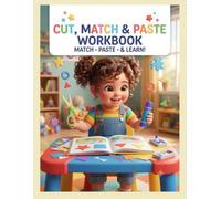 Cut, Match & Paste Workbook: An Interactive Scissor Skills, Glue Pasting, and Matching Activity Book for Toddlers and Preschoolers Ages 3-5