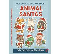 Cut Out And Collage Book - Animal Santas: Cute Cut Outs for Chrsitmas - A Jolly Parade of 500 Cute Animal Santas to Cut, Play & Celebrate (Kids Books)