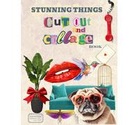 Cut Out and Collage Book: Stunning Things for Paper Crafts Activities