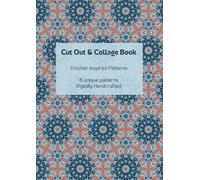 Cut Out Collage Pattern Book For Creative DIY Paper Crafts: Crochet patterns for mix media art with a retro aesthetic. Use for fibre art collage ... art, vintage cut outs. Adults and kids crafts