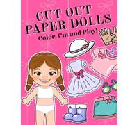Cut Out Paper Dolls - Color, cut and play!: Cut Out Paper Dolls for Girls Ages 6-9 - Color, Cut, Dress & Play! Creative Activity, Screen-Free Fun & Paper Craft Book, Scissor skillsActivity Book.