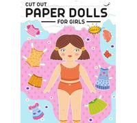 Cut out paper dolls for girls ages 4-7: 30+ Outfits in Color and Black & White to Cut, Color, and Dress - Ages 4 to 7