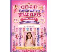 Cut-Out Paper Watch Bracelets for Girls: 20 Fairy and Princess Watches to Cut and Wear • A Fun Scissor Activity Book for Kids Ages 4-6