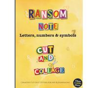 Cut-Out Ransom Note Letters and Numbers: 2,000+ Amazing Things to Cut up and Collage for Creative Projects, Scrapbooking and Vision Board Essentials