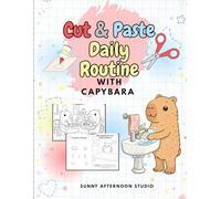 Cut & Paste Daily Routine Activity Book for Kids: Capybara Coloring and Life Skills Activities for Kids Age 3-7
