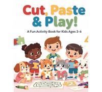 Cut, Paste & Play!: Cut and Paste, Mazes, Matching, Counting, Color by Number, and Early Learning Fun