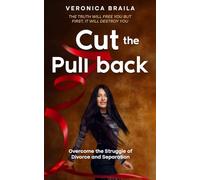 CUT THE PULL BACK: OVERCOME THE STRUGGLE OF DIVORCE AND SEPARATION