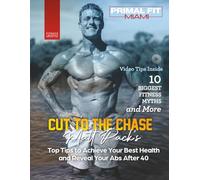 Cut to the Chase: Matt Pack's To Tips to Achieve Your Best Health and Reveal Your Abs After 40