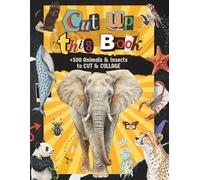CUT UP THIS BOOK +500 Animals & Insects to Cut Out and Collage: Your Creative Collage Kit | Vintage-Style Cut Outs, Creatures & Ephemera for Vision ... & Memory Makers! (Cutout & Collage Books)