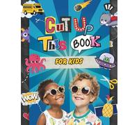 Cut Up This Book for KIDS: A Book of Paper Love to Cutout and Collage for Cute School Projects, Scrapbooking, Cutout and Tape