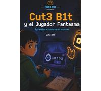 Cut3 B1t y el Jugador Fantasma: Una misión digital para aprender a cuidarse en juegos en línea