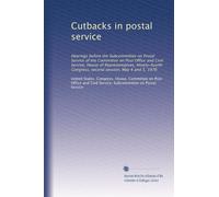 Cutbacks in postal service: Hearings before the Subcommittee on Postal Service of the Committee on Post Office and Civil Service, House of ... Congress, second session, May 4 and 5, 1976