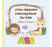 Cute ABC Animal Coloring Book for Kids - Fun and Learn: Educational & Fun Coloring Pages with Animal Alphabets for Children Ages 2-5