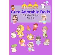 Cute, Adorable Dolls Coloring Book for Kids Ages 3=9: Adorable & Easy Coloring Pages for Girls Ages 3-9 | Big Simple Designs for Toddlers, Preschool & Young Children (Cute Dolls Coloring Books)