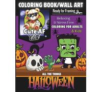 Cute AF Coloring Book / Wall Art: All the Things HALLOWEEN (Cute AF Coloring Books / Wall Art Collection)