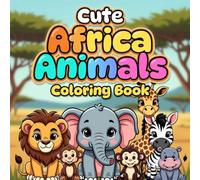 Cute Africa Animals Coloring Book for Kids Ages 4-8 - Fun Safari Animals to Color, Big Designs, Easy and Relaxing Activity for Boys and Girls (Cute Little World Coloring Book Series)