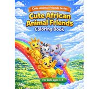 Cute African Animal Friends Coloring Book: Fun and Easy Coloring Pages for Kids Ages 3-8 (Cute Animal Friends Series)