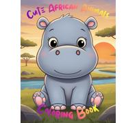 Cute African Animals Coloring Book for Kids Ages 4-8: Fun & Easy Safari Animal Coloring Pages for Relaxation and Creativity