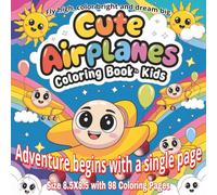 Cute Airplanes Coloring Book For Kids: Exciting and Adorable Airplane Coloring Book for Kids Ages 4-8 | 8.5 x 8.5 Inch Book with 98 Fun Coloring Pages ... and Sky Scenes for Boys and Girls...