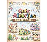 Cute Alebrijes Coloring Book: Adorable Fantasy Animal Designs Inspired by Mexican Folk Art for Relaxation and Creative Fun (Magical Alebrijes Coloring Collection)