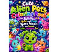 Cute Alien Pets Coloring Book for Kids Ages 4-8: Bold and Easy Space Friends with Secret Alien Language Fun: Adorable Cosmic Creatures with Simple ... Imaginative Space Adventures for Young Kids