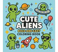 Cute Aliens: Fun Outer Space Coloring Pages with Cute Aliens, UFOs, Planets and Stars | Bold and Easy Designs for Kids Ages 4-8