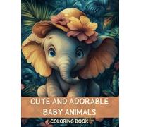 Cute and Adorable Baby Animals: Coloring Book for Adults and Teens Featuring 50 Detailed Coloring Pages with Realistic Designs for Relaxation and Stress Relief