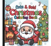 Cute And Bold Christmas Coloring Book: Bold And Easy Christmas Coloring Book For Kids