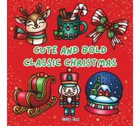 Cute and Bold Classic Christmas: Festive Designs for a Very Merry Christmas (40 Illustrations)