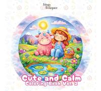 Cute And Calm Coloring Book Vol. 02: For Teens and Adults : Cute Characters, Calm and Cozy Scenes for Creative Fun, Mindfulness, Relaxation and Stress Relief