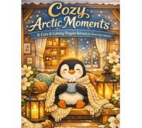 Cute and Calming Penguin Retreat: for Grown-Up Colorists (Cozy Coloring Soft Life Coloring Books)