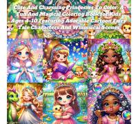 Cute And Charming Princesses To Color: A Fun And Magical Coloring Book For Kids Ages 4-10 Featuring Adorable Cartoon Fairy Tale Characters And Whimsical Scenes