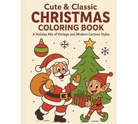 Cute and Classic Christmas Coloring Book: A holiday mix of vintage and modern cartoon styles