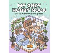 Cute and Comfy Cozy Hobby Nook Coloring Book: Bold and Easy Designs of Cozy Corners, Warm Aesthetic Rooms, and Simple Hygge Scenes for Stress Relief