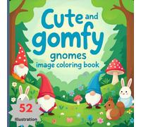 Cute And Comfy Gnomes Coloring Book For Kid And Adult: Relaxing Coloring Book | Bold & Easy | A Creative Vivid Colored Outlines for Relaxation & Stress Relief | # 67